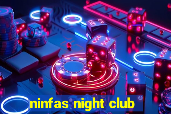 ninfas night club